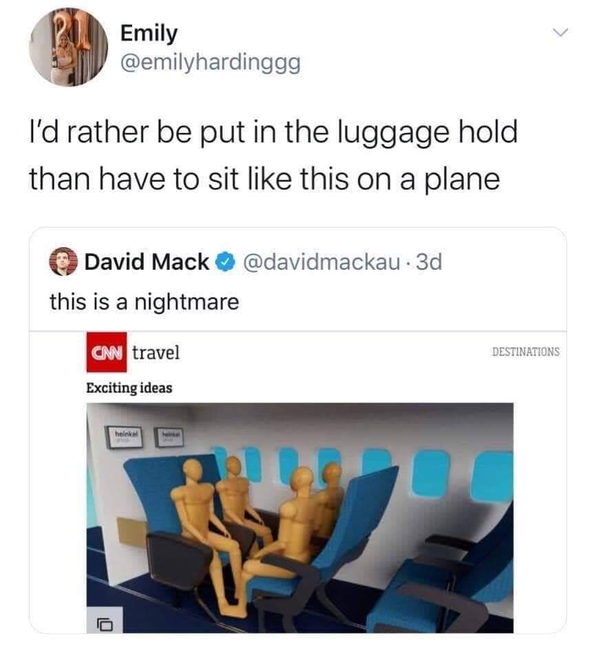 communication - Emily I'd rather be put in the luggage hold than have to sit this on a plane David Mack . 3d this is a nightmare Cnn travel Destinations Exciting ideas