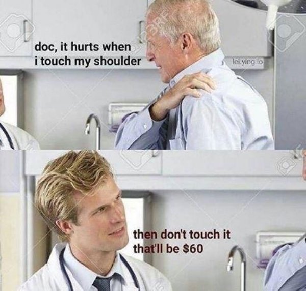 doctor memes - doc, it hurts when i touch my shoulder lei ying.lo then don't touch it that'll be $60