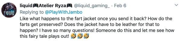 Iquid liquid Atelier Ryza . Feb 6 WithJambo what happens to the fart jacket once you send it back? How do the farts get preserved? Does the jacket have to be leather for that to happen? I have so many questions! Someone do this and let me see how this…