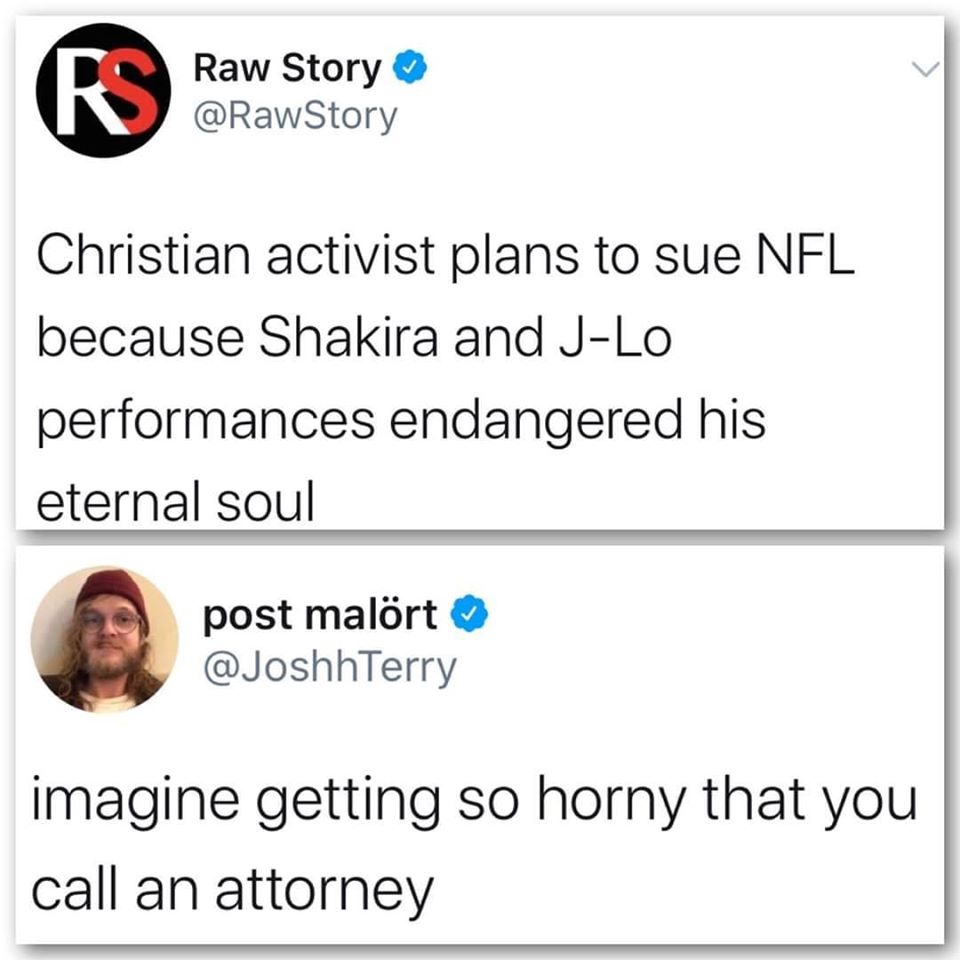 real estate - Raw Story Christian activist plans to sue Nfl because Shakira and JLo performances endangered his eternal soul post malrt imagine getting so horny that you call an attorney