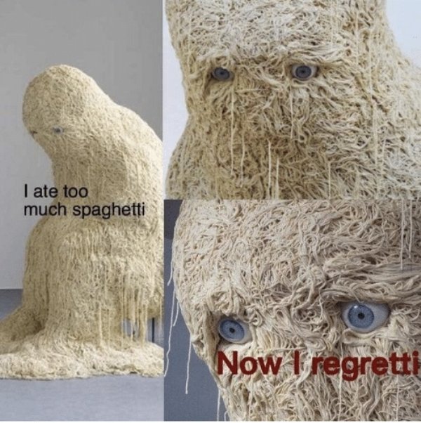 ate too much spaghetti now i regretti - I ate too much spaghetti Now I regretti