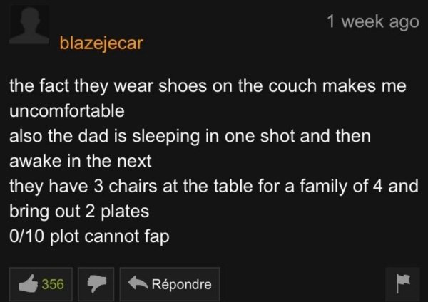 screenshot - 1 week ago blazejecar the fact they wear shoes on the couch makes me uncomfortable also the dad is sleeping in one shot and then awake in the next they have 3 chairs at the table for a family of 4 and bring out 2 plates 010 plot cannot fap 35