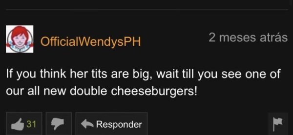 software - OfficialWendysPH 2 meses atrs If you think her tits are big, wait till you see one of our all new double cheeseburgers! 31 Responder