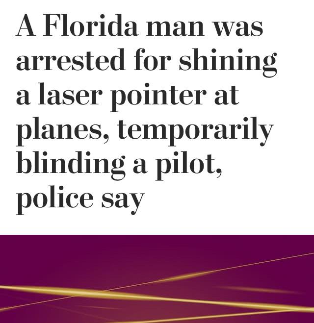 corps network - A Florida man was arrested for shining a laser pointer at planes, temporarily blinding a pilot, police say