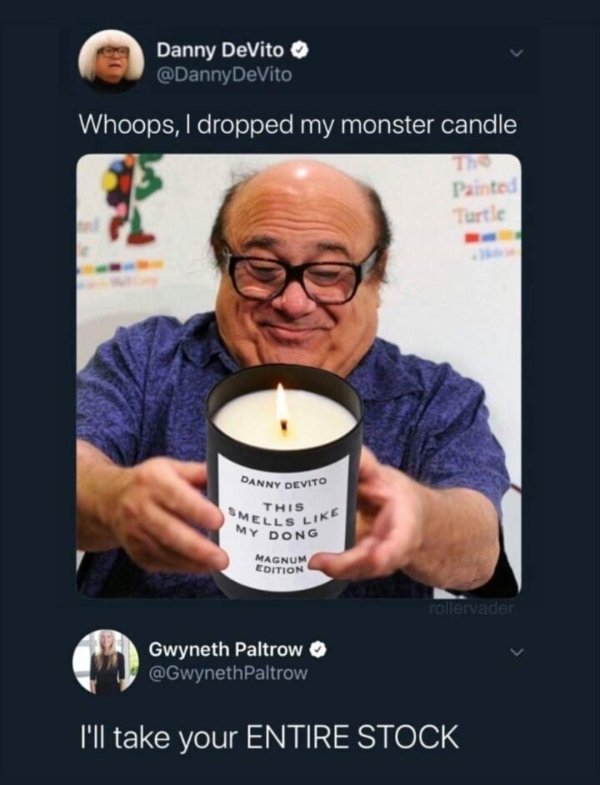danny devito with a camera - Danny DeVito DeVito Whoops, I dropped my monster candle Painted Turtle Danny Devito This Mells My Dong Magnum Edition rollervader Gwyneth Paltrow Paltrow I'll take your Entire Stock