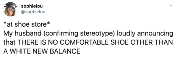 gaeilge pun - 1299 sophielou at shoe store My husband confirming stereotype loudly announcing that There Is No Comfortable Shoe Other Than A White New Balance