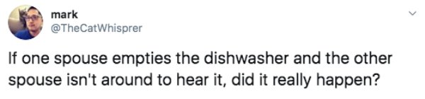 paper - mark mane If one spouse empties the dishwasher and the other spouse isn't around to hear it, did it really happen?