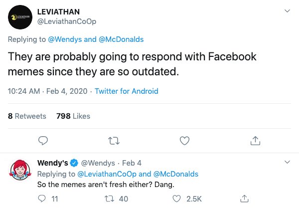 screenshot - Leviathan and They are probably going to respond with Facebook memes since they are so outdated. . Twitter for Android 8 798 Wendy's Feb 4 and So the memes aren't fresh either? Dang. 911 12 40