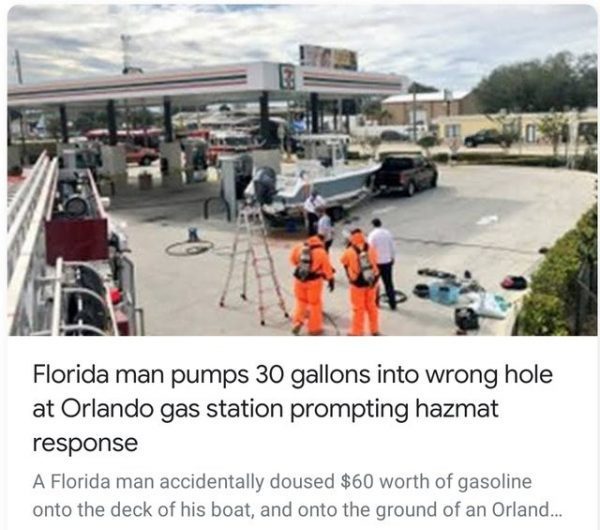 orlando man pumps 30 gallons into wrong hole - Florida man pumps 30 gallons into wrong hole at Orlando gas station prompting hazmat response A Florida man accidentally doused $60 worth of gasoline onto the deck of his boat, and onto the ground of an Orlan