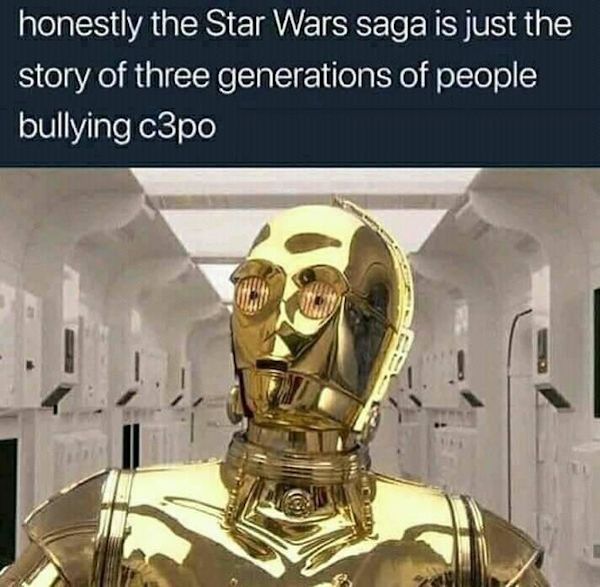 c3po star wars - honestly the Star Wars saga is just the story of three generations of people bullying c3po