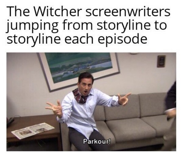 parkour meme - The Witcher screenwriters jumping from storyline to storyline each episode Parkour!