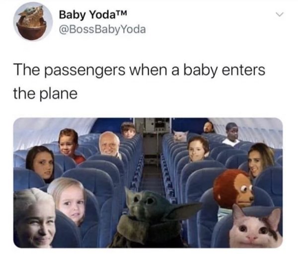 relatable classroom memes - Baby YodaTM Baby Yoda The passengers when a baby enters the plane