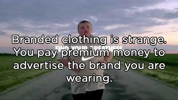 sky - Branded clothing is strange. You pay premium money to advertise the brand you are wearing.