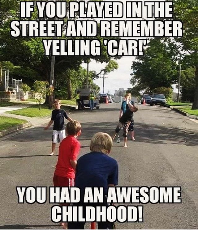 car - If You Played In The Street And Remember Yelling 'Cart You Had An Awesome Childhood!