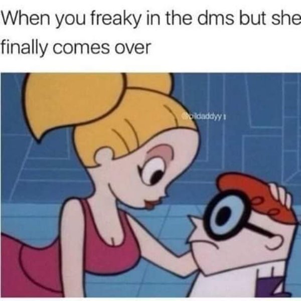 cartoon memes - When you freaky in the dms but she finally comes over bildaddyy