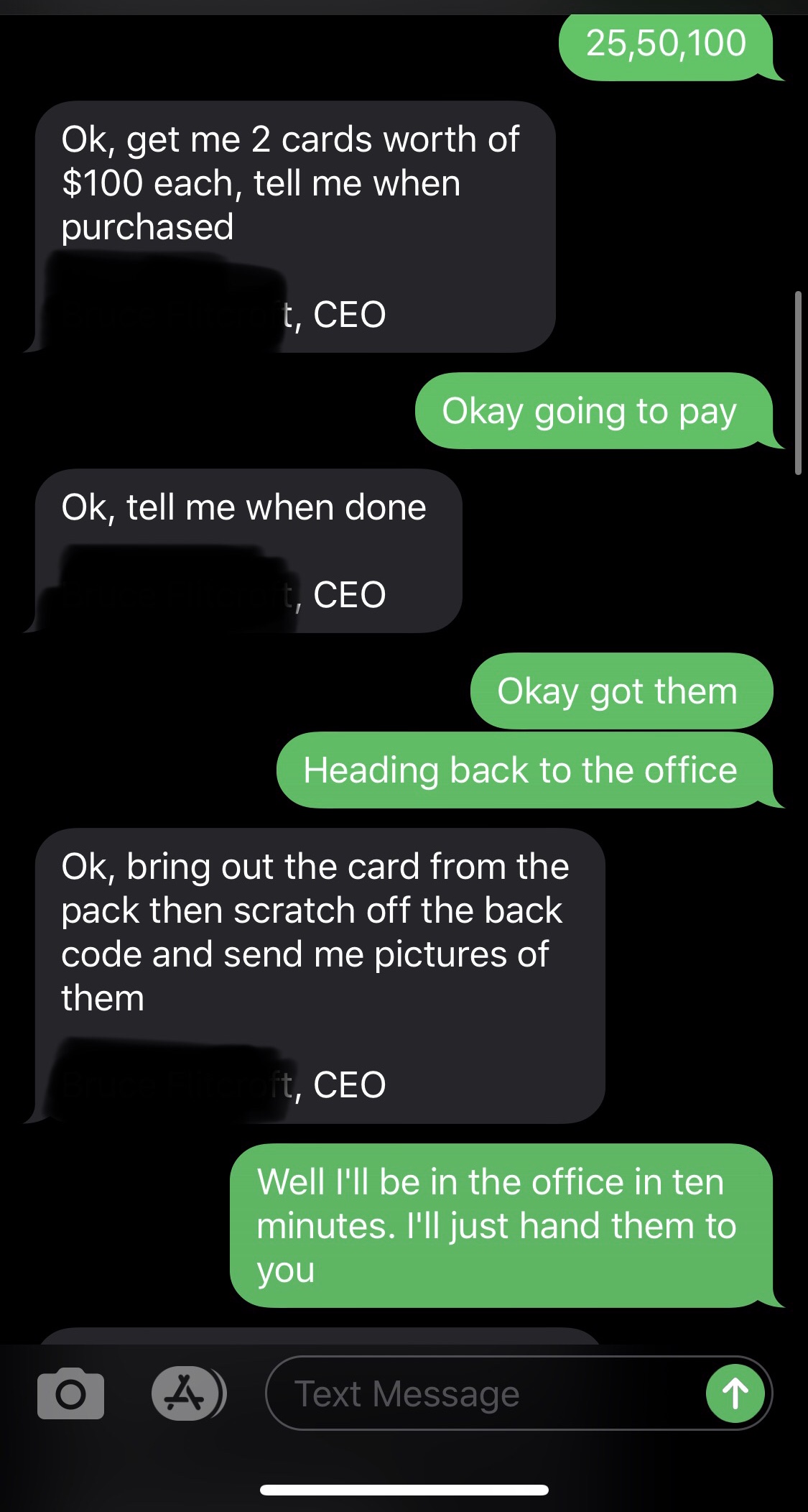 screenshot - 25,50,100 Ok, get me 2 cards worth of $100 each, tell me when purchased t, Ceo Okay going to pay Ok, tell me when done C, Ceo Okay got them Heading back to the office Ok, bring out the card from the pack then scratch off the back code and sen