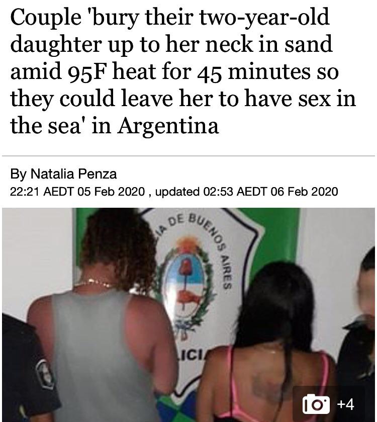 Daughter - Couple 'bury their twoyearold daughter up to her neck in sand amid 95F heat for 45 minutes so they could leave her to have sex in the sea' in Argentina By Natalia Penza Aedt , updated Aedt De Bus Os Aires 10 4