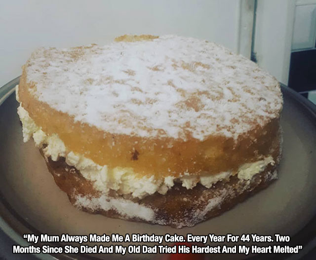 my mum always made me a birthday cake every year for 44 years two months since she died and my old dad tried his hardest and my heart melted - "My Mum Always Made Me A Birthday Cake. Every Year For 44 Years. Two Months Since She Died And My Old Dad Tried 
