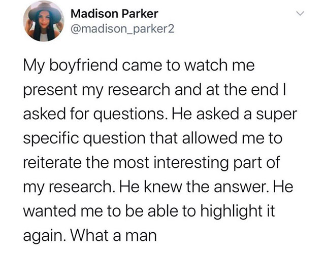 trust quotes - Madison Parker My boyfriend came to watch me present my research and at the end I asked for questions. He asked a super specific question that allowed me to reiterate the most interesting part of my research. He knew the answer. He wanted m
