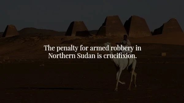 sky - The penalty for armed robbery in Northern Sudan is crucifixion.