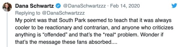 handwriting - Dana Schwartz Schwartzzz. Schwartzzz My point was that South Park seemed to teach that it was always cooler to be reactionary and contrarian, and anyone who criticizes anything is "offended" and that's the real problem. Wonder if that's the 