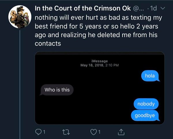 multimedia - In the Court of the Crimson Ok @... 10 v nothing will ever hurt as bad as texting my best friend for 5 years or so hello 2 years ago and realizing he deleted me from his contacts iMessage , hola Who is this nobody goodbye 01 27 I