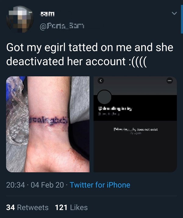 E-Thot - san Got my egirl tatted on me and she deactivated her account loes not exist ry again . 04 Feb 20 Twitter for iPhone 34 121