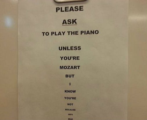 science teacher quotes funny - Please Ask To Play The Piano Unless You'Re Mozart But Know You'Re Not Necause