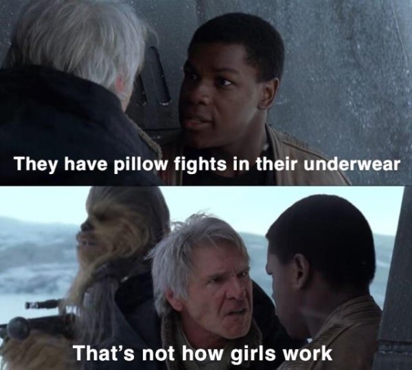 that's not how the force works meme template - They have pillow fights in their underwear That's not how girls work