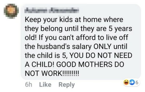 document - Keep your kids at home where they belong until they are 5 years old! If you can't afford to live off the husband's salary Only until the child is 5, You Do Not Need A Child! Good Mothers Do Not Work!!!!!!!!! 6h 06