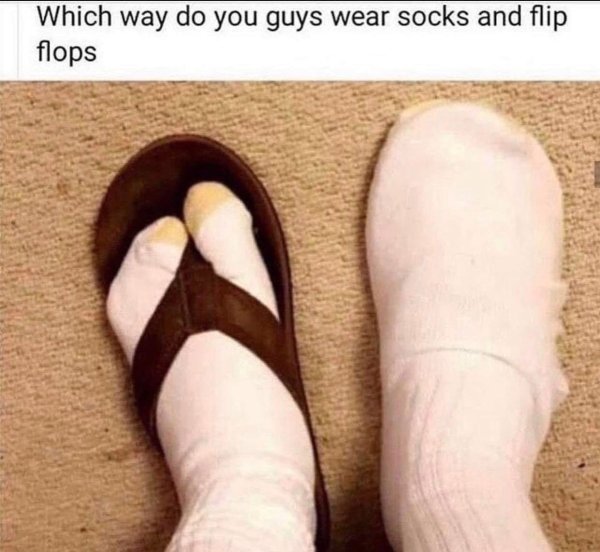 way do you wear socks and flip flops - Which way do you guys wear socks and flip flops