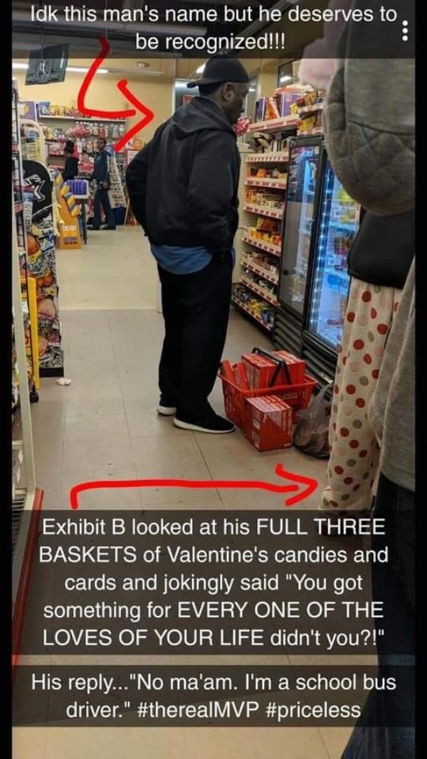 bus driver funny memes - Idk this man's name but he deserves to. be recognized!!! Exhibit B looked at his Full Three Baskets of Valentine's candies and cards and jokingly said "You got something for Every One Of The Loves Of Your Life didn't you?!" His ..