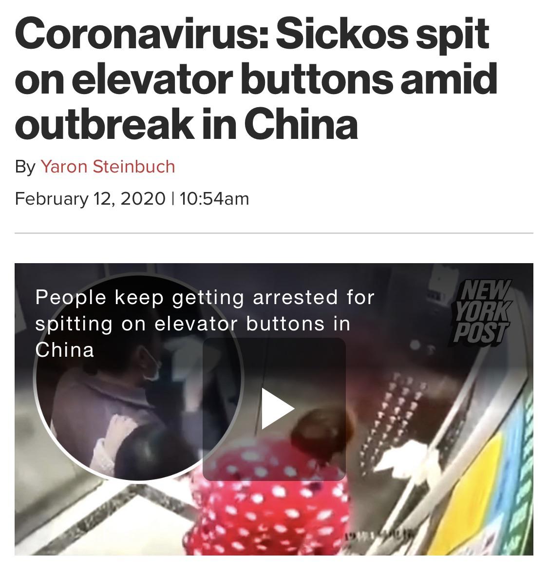 new york post - CoronavirusSickosspit on elevator buttons amid outbreak in China By Yaron Steinbuch 1 am People keep getting arrested for spitting on elevator buttons in China New York Post