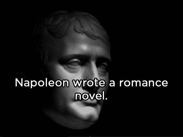 monochrome photography - Napoleon wrote a romance novel.