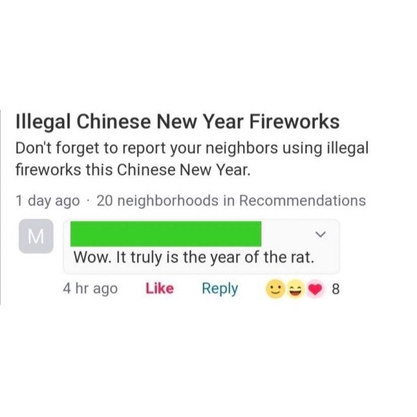 document - illegal Chinese New Year Fireworks Don't forget to report your neighbors using illegal fireworks this Chinese New Year. 1 day ago. 20 neighborhoods in Recommendations M Wow. It truly is the year of the rat. 4 hr ago 8