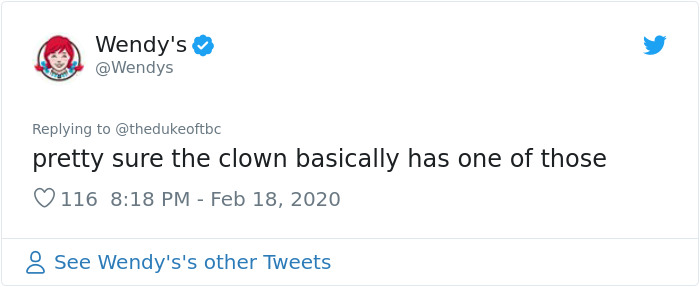 Wendy's pretty sure the clown basically has one of those 116 8 See Wendy's's other Tweets