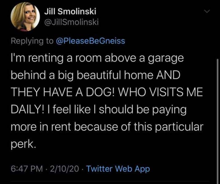 atmosphere - Jill Smolinski I'm renting a room above a garage behind a big beautiful home And They Have A Dog! Who Visits Me Daily! I feel I should be paying more in rent because of this particular perk. 21020 Twitter Web App