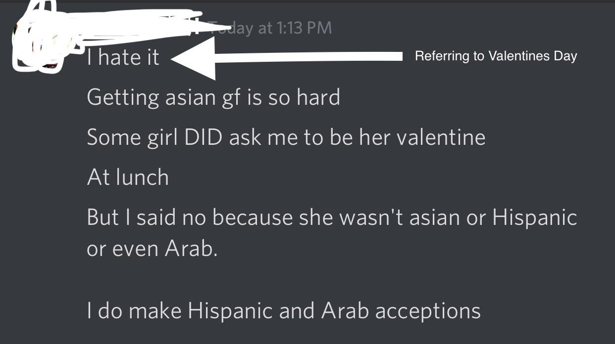 angle - gulay at I hate it Referring to Valentines Day Getting asian gf is so hard Some girl Did ask me to be her valentine At lunch But I said no because she wasn't asian or Hispanic or even Arab. I do make Hispanic and Arab acceptions