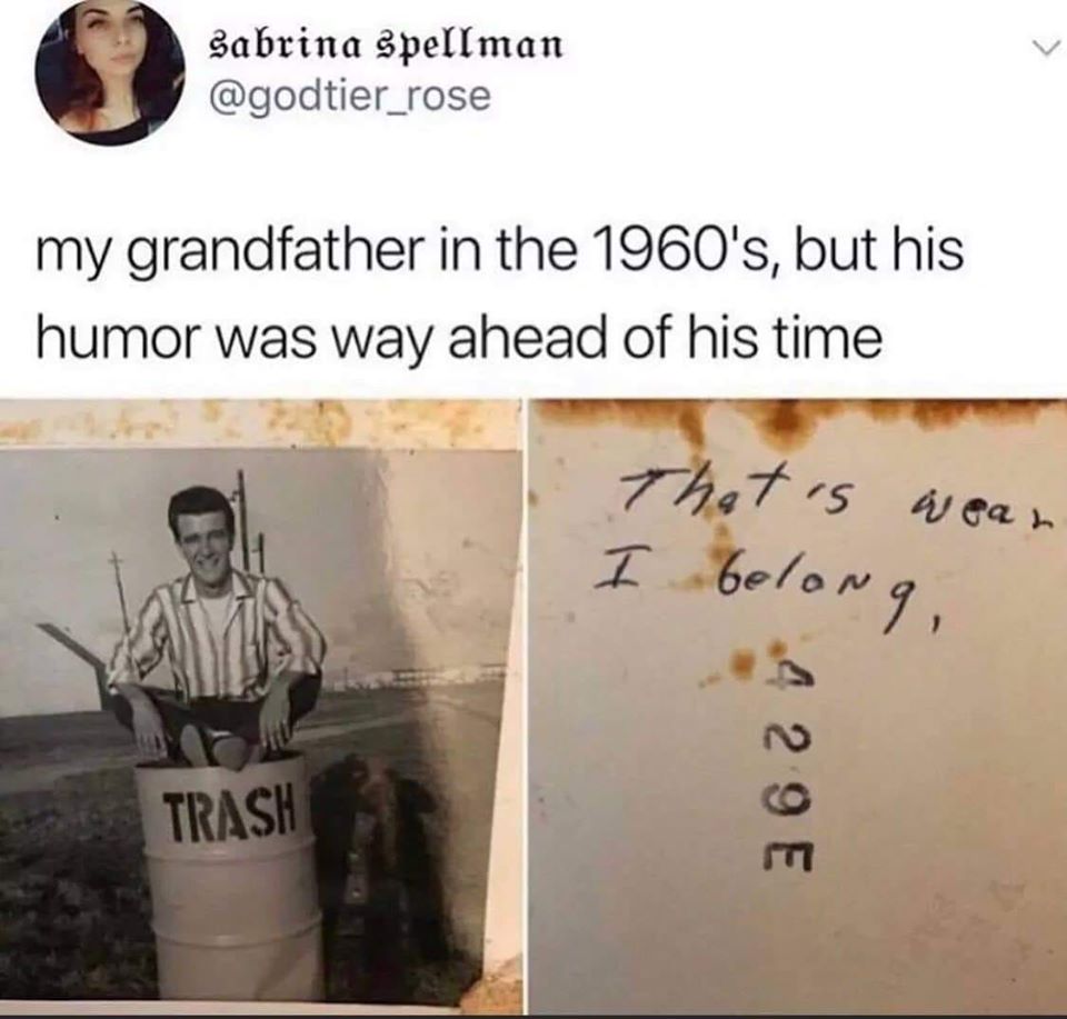 self deprecating jokes - sabrina speltman Sabrina spellman my grandfather in the 1960's, but his humor was way ahead of his time That is wean I belong. Trash 9E