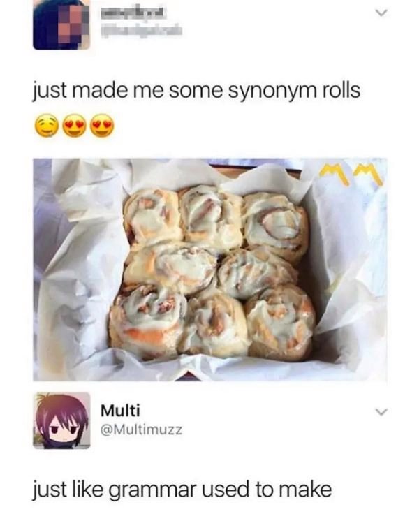 synonym rolls just like grammar used to make - just made me some synonym rolls Multi just grammar used to make