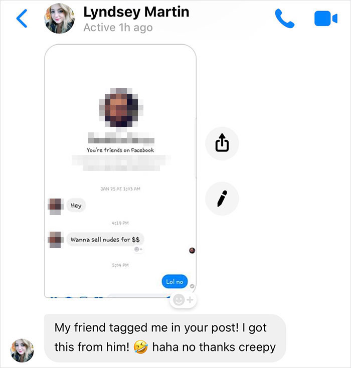 web page - Lyndsey Martin Active 1h ago You're friends on Facebook Jan 25 At Hey Wanna sell nudes for $$ Lol no My friend tagged me in your post! I got this from him! S haha no thanks creepy