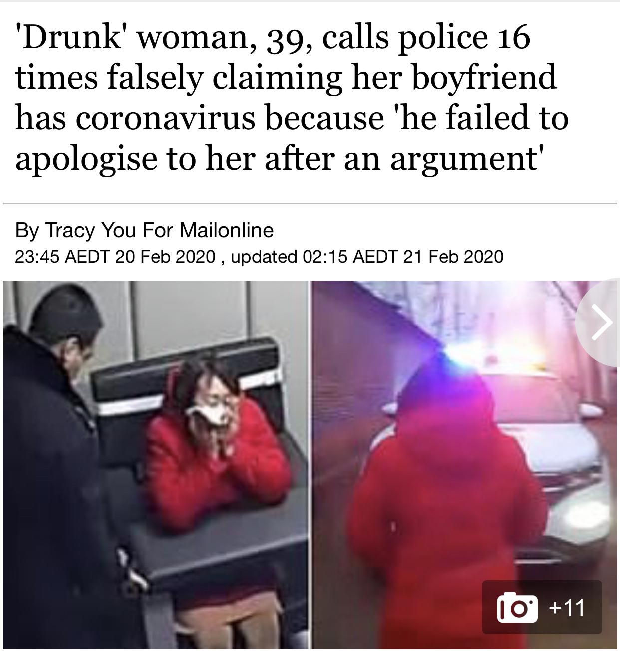 presentation - 'Drunk' woman, 39, calls police 16 times falsely claiming her boyfriend has coronavirus because 'he failed to apologise to her after an argument' By Tracy You For Mailonline Aedt , updated Aedt 10 11