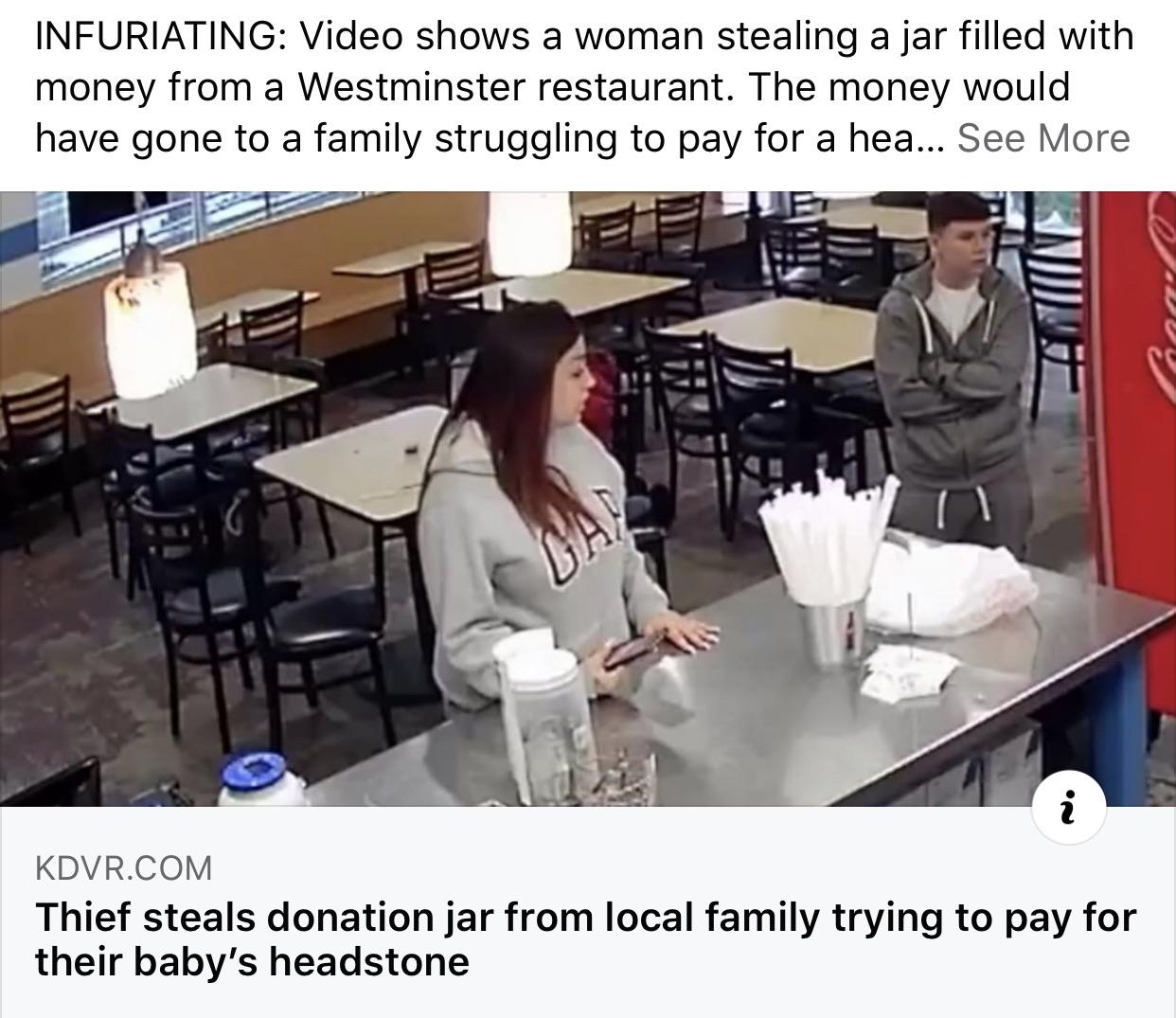 learning - Infuriating Video shows a woman stealing a jar filled with money from a Westminster restaurant. The money would have gone to a family struggling to pay for a hea... See More Kdvr.Com Thief steals donation jar from local family trying to pay for