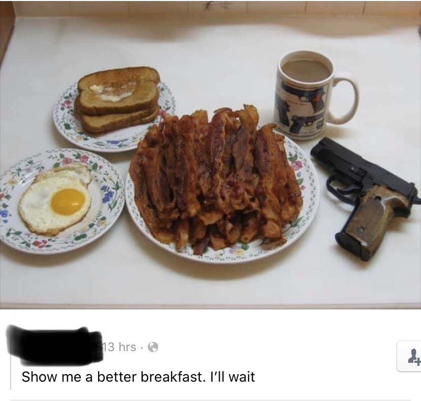 american breakfast funny - 13 hrs. Show me a better breakfast. I'll wait