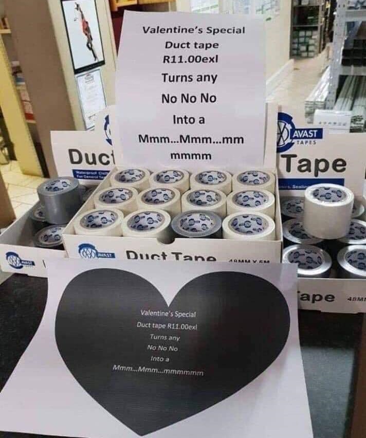 valentines special duct tape - Valentine's Special Duct tape R11.00ex! Turns any No No No Into a Mmm...Mmm...mm mmmm Avast Tapes Duct Tape Cet bus Duct Tano Mye ape Sm Valentine's Special Duct tape R11.00ext Turns any No No No Into a Mmm... Mmm... mmmmmm