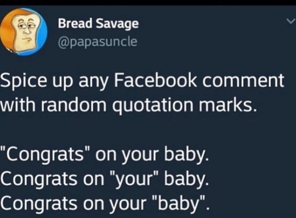 presentation - Bread Savage Spice up any Facebook comment with random quotation marks.