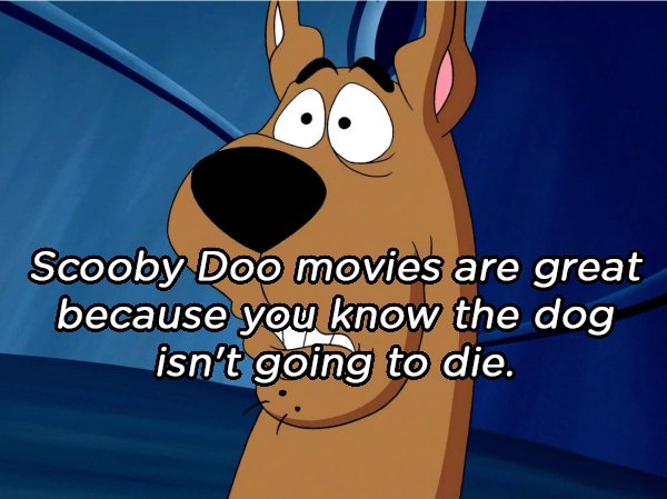 golden gate bridge - Scooby Doo movies are great because you know the dog isn't going to die.