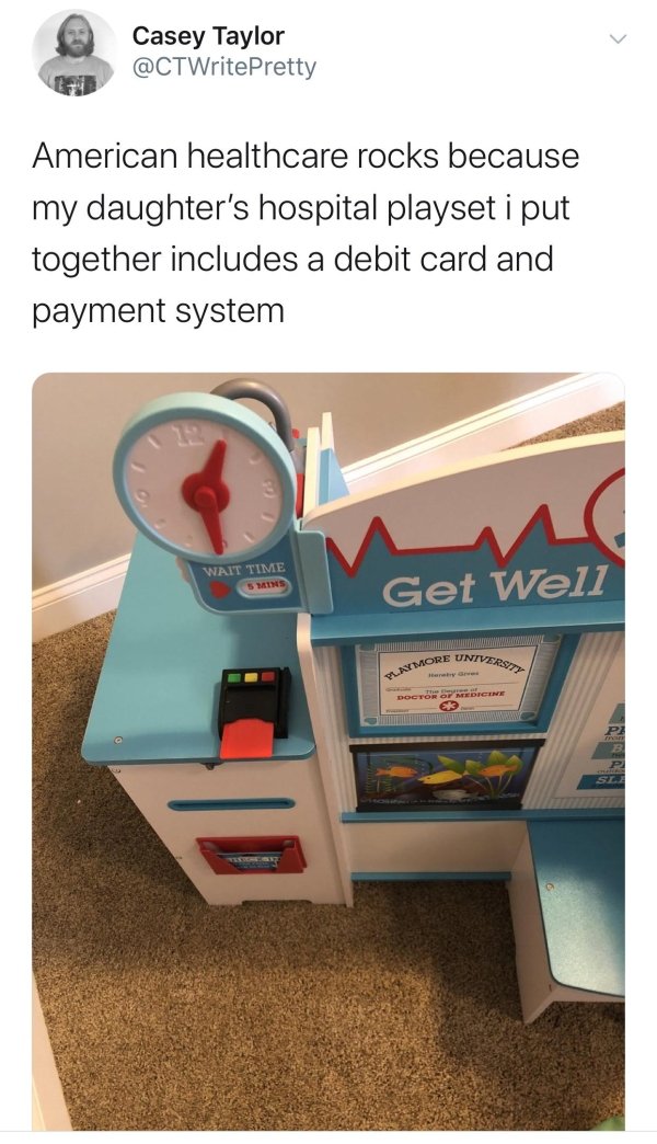 table - Casey Taylor American healthcare rocks because my daughter's hospital playset i put together includes a debit card and payment system Wait Time 5 Min Get Well Niversity Dore Une Ctor Of Medicine