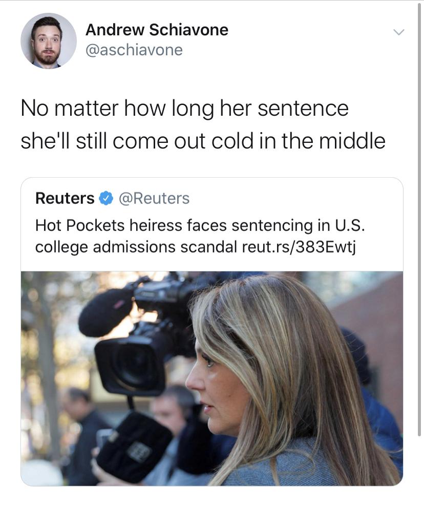 2019 college admissions bribery scandal - Andrew Schiavone No matter how long her sentence she'll still come out cold in the middle Reuters Hot Pockets heiress faces sentencing in U.S. college admissions scandal reut.rs383Ewtj