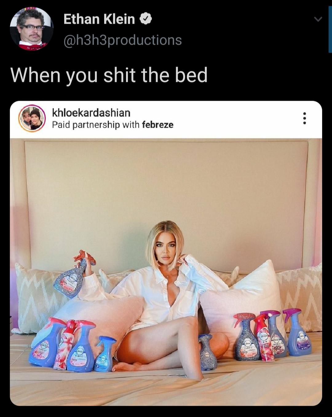 girl - Ethan Klein When you shit the bed khloekardashian Paid partnership with febreze